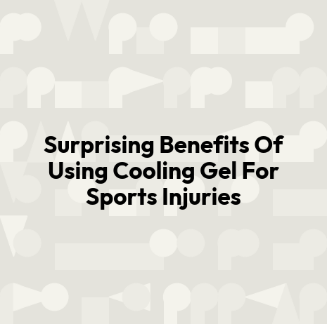 Surprising Benefits Of Using Cooling Gel For Sports Injuries